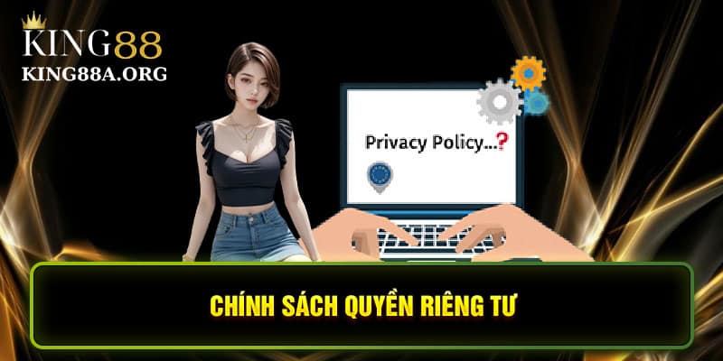 Chính Sách Quyền Riêng Tư King88 - Điều Khoản Bảo Vệ Người Chơi