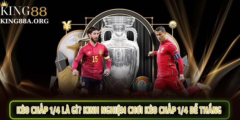 Kèo chấp 1/4 là gì? 