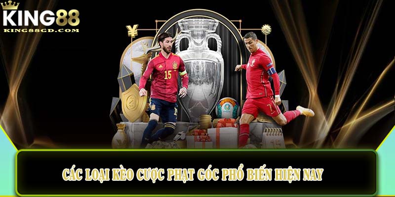 Các loại kèo cược phạt góc phổ biến hiện nay