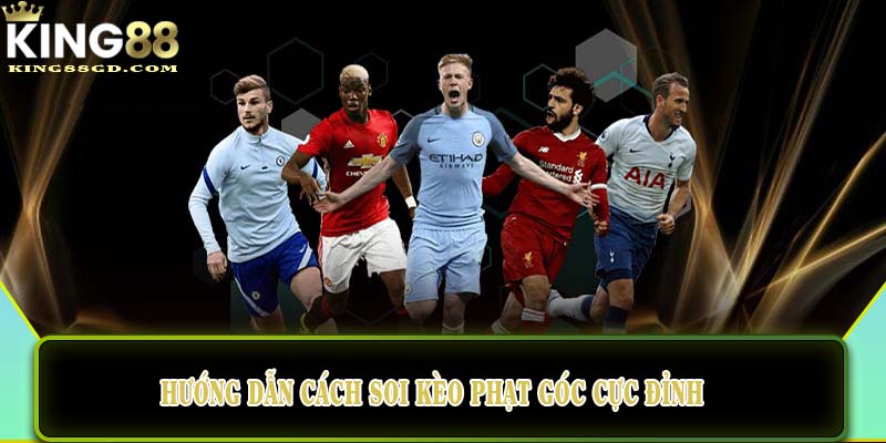 Hướng dẫn cách soi kèo phạt góc cực đỉnh