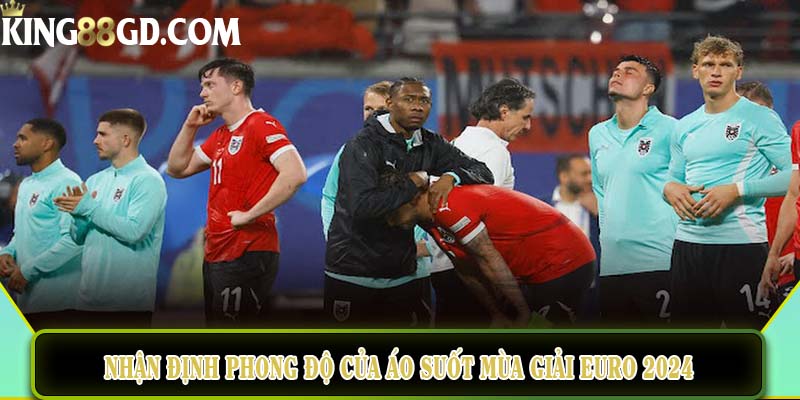 Nhận định phong độ của Áo suốt mùa giải Euro 2024